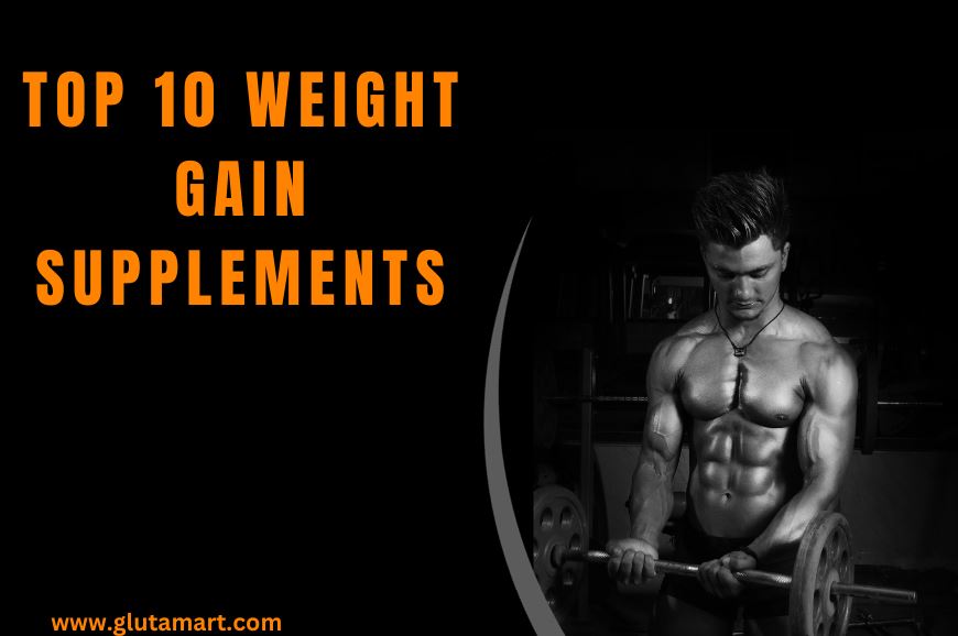 Top 10 Weight Gain Supplements for Effective Bulking