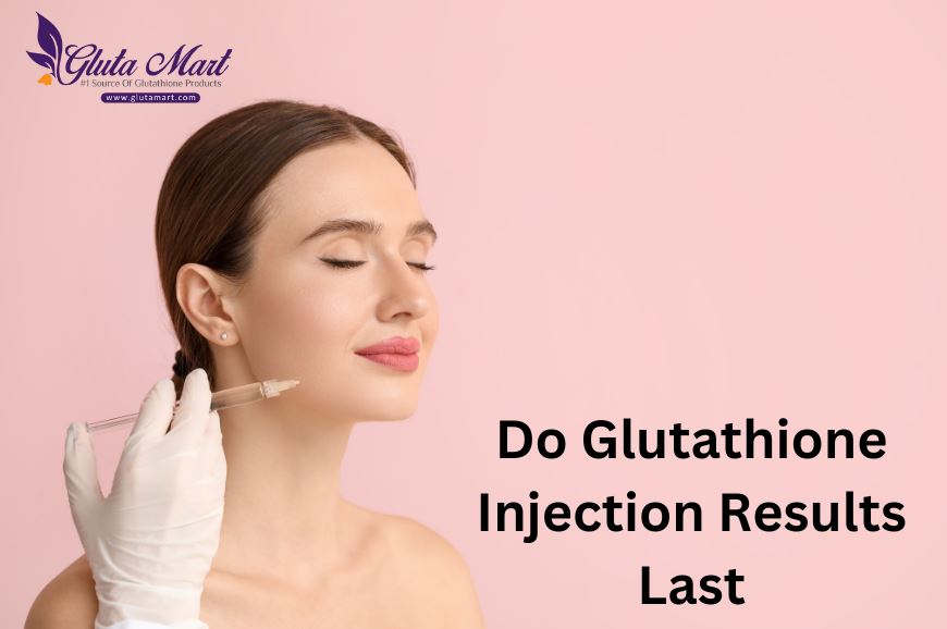 Do Glutathione Injection Results Last?
