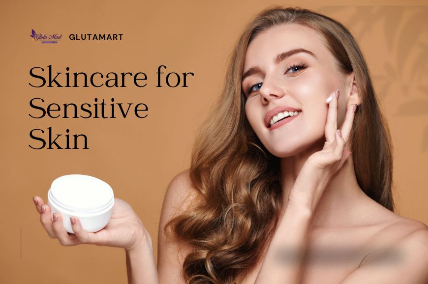 Skincare for Sensitive Skin