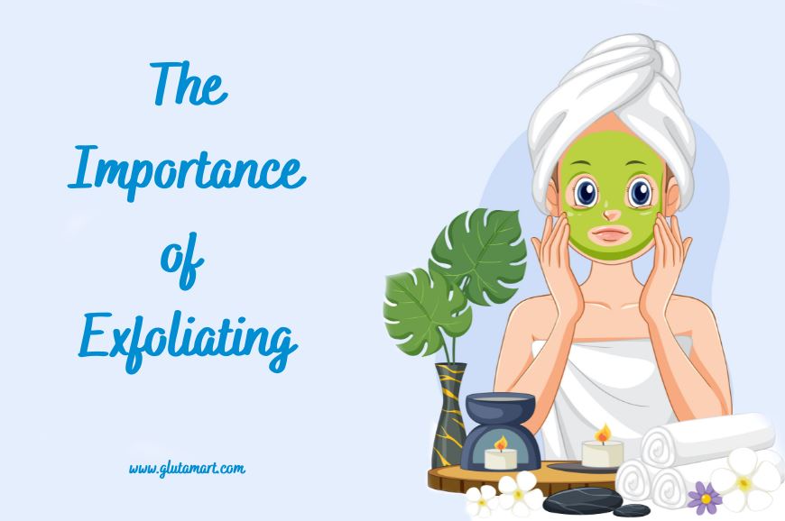 The Importance of Exfoliating
