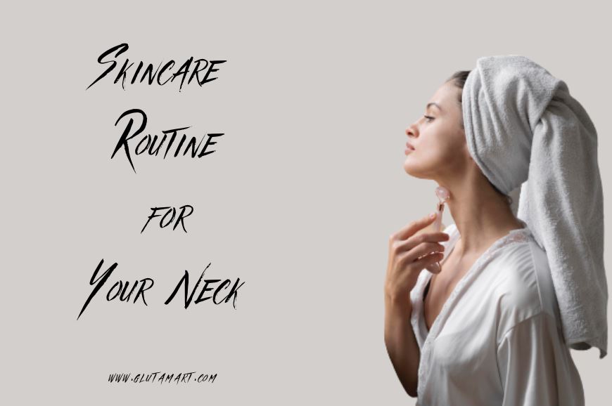 Why You Need a Skincare Routine for Your Neck