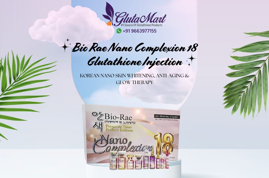 Bio Rae Nano Complexion 18 Glutathione Injection: 7 Powerful Facts, Benefits, Safety Insights.