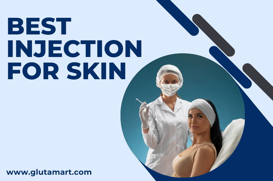 What is the Best Injections for Skin? Exploring the Top Skin Whitening Injections