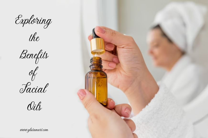 Exploring the Benefits of Facial Oils